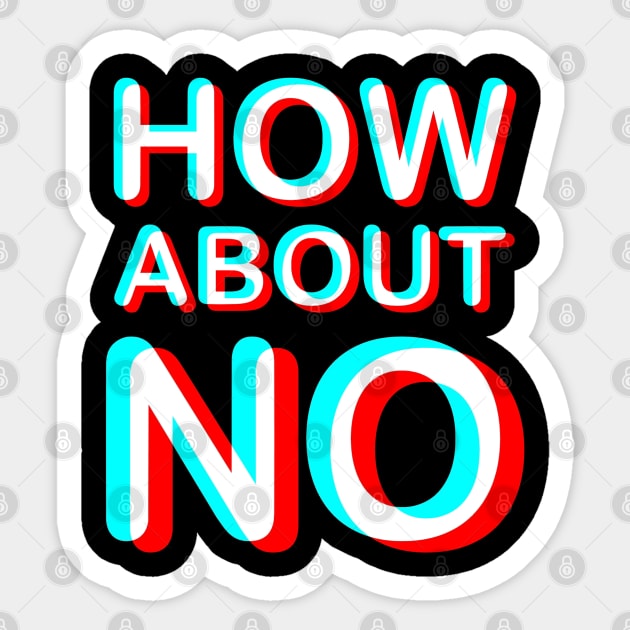 How About No TikTok Style Sticker by aktiveaddict